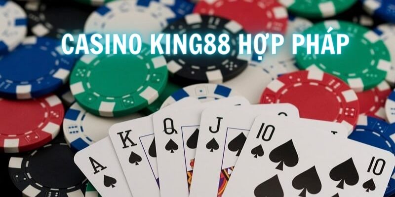 Mọi hoạt động cá cược sòng bạc tại King88 đều đảm bảo hợp pháp